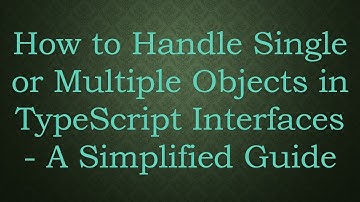 How to Handle Single or Multiple Objects in TypeScript Interfaces - A Simplified Guide
