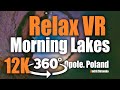 Morning Relax. Lakes. Beautiful nature in 12K 360. Video VR Meditation, Sleep, VR Relaxation & VR