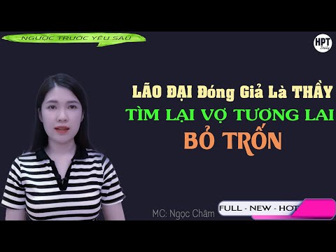Video Lão Đại Đóng Giả Làm Thầy Tìm Lại Vợ Tương Lai BỎ TRỐN... - youtube