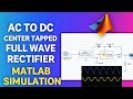 Full Wave Rectifier Using Center Tapped Transformer in MATLAB(offline)Simulink | AC to DC Conversion