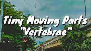 Tiny Moving Parts - Vertebrae (Lyrics)