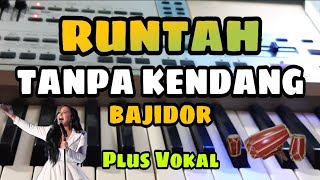 RUNTAH || BAJIDOR TANPA KENDANG || PLUS VOKAL