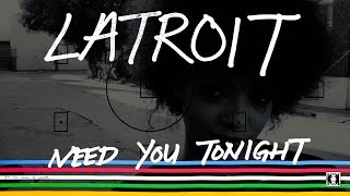 Latroit - Need You Tonight  Resimi