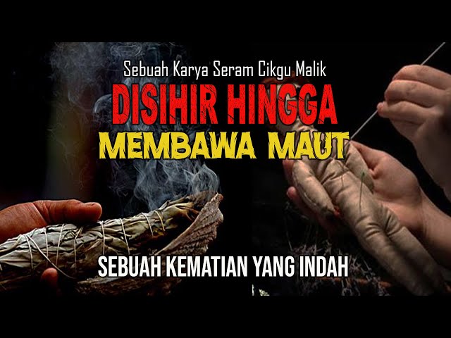 MEREMANG❗DISIHIR HINGGA  MEMBAWA MAUT : KEMATIAN YANG INDAH class=