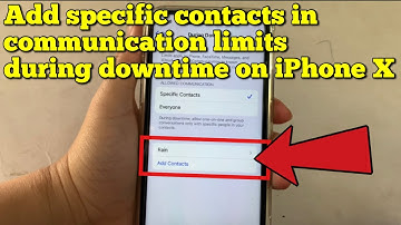 How to add specific contacts in communications limits during downtime on iPhone X