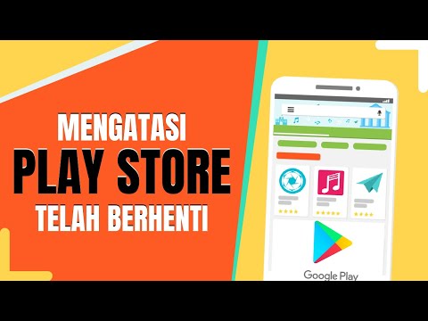 Cara Mengatasi Google Play Store Telah Berhenti