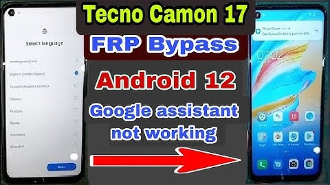 Tecno Camon 17 (CG6J) frp bypass Andoid 12 || google assistant is not working  / not mic working