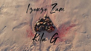 Video thumbnail of "Kila G - Izenzo Zam (Lyric)"