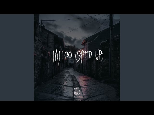 Tattoo (Sped Up) class=