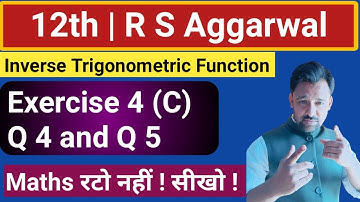class 12th | Ex :- 4(C) | R S Aggarwal | Q 4 and Q 5