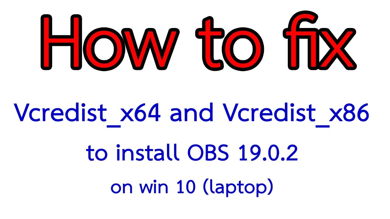 How To Fix Vcredist X64 And Vcredist X86 To Install Obs 19 0 2 On Win 10 Laptop Youtube