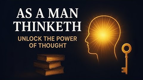 Unlock the Power of Thought | As A Man Thinketh by James Allen | AudioBook Summary