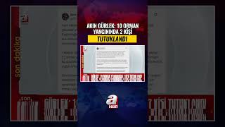 Minister Gürlek: 2 People Arrested for 10 Forest Fires! | A Haber