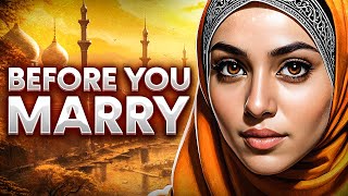 What EVERY Muslim Girl NEEDS TO KNOW Before Getting Married (DON'T BE LATE)