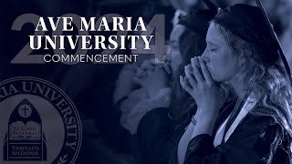 Ave Maria University Class of 2024 Commencement Ceremony