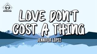 Jennifer Lopez - Love Don&#39;t Cost A Thing (Lyrics)
