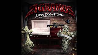 21 GRAMOS-LIRIKDOG OFICIAL (La EnE) 2026