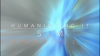 Humanising IT - SJM Principle 2 Knowledge Shared