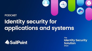 Season 1, Ep 7: Identity security for applications and systems