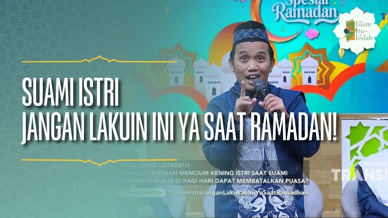 Suami Istri Jangan Lakuin Ini Ya Saat Ramadan! - ISLAM ITU INDAH (24/02/26) P1
