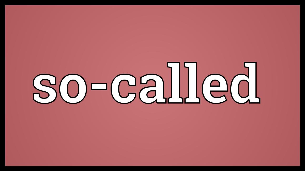 SO-CALLED definition in American English