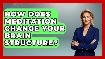 How Does Meditation Change Your Brain Structure? - Brain Development Hub