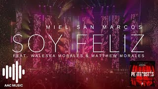 Video thumbnail of "Soy Feliz - Miel San Marcos (feat. Waleska Morales & Matthew Morales)"