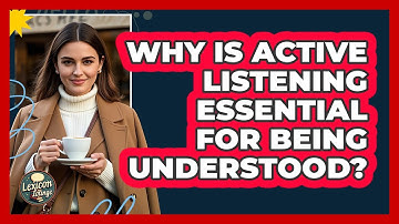 Why Is Active Listening Essential For Being Understood? - Lexicon Lounge
