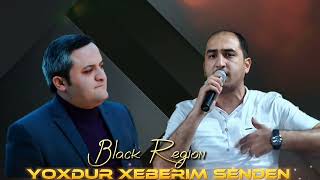 Vuqar Bileceri Orxan Lokbatanli - Yoxdur Xeberim Senden 2023 Remix - Black Region 