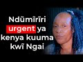 Ndũmĩrĩri urgent ya kenya kuuma kwĩ Ngai - Esther Waithira via Sammy Gitonga