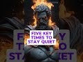 Five Key Times to Stay Quiet #stoicmindset #stoicwisdom #stoiclife