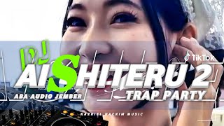 Download Lagu DJ TRAP PARTY AISHITERU 2 SIKSA MENANGGUNG RINDU ‼️VIRAL TIKTOK WITH ARSYA HOST ANCOL JAKARTA 2025 MP3