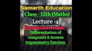 Lecture -4 Class 12th (Maths) Differentiation of composite functions and Inverse trigonometric funct