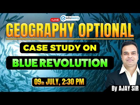 Geography Opt. Case Study | Blue Revolution | Ajay Sir | Edukemy