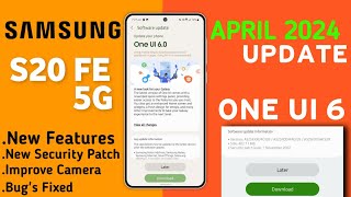 Samsung S20 FE 5G : April 2024 Update Released🔥| OneUI 6.0 Android 14 |What's New Feature| Bug's Fix