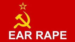 The USSR National Anthem (but it's Ear Rape...) (WARNING HEADPHONE USERS)