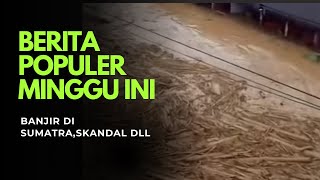 Berita Terviral Minggu Ini.. Banjir Yang Menelan Korban Jiwa Sampai Skandal Selebgram Trbaru