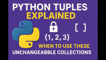 Python Tuples Explained: When to Use These Unchangeable Collections!