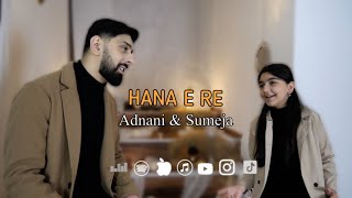 HANA E RE  - Adnani & Sumeja