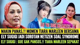 MAKIN PANAS.!! MOMEN TIARA MARLEEN BERSMA ELY SUGIGI JADI SOROTAN NETIZEN SOAL SYNDROME