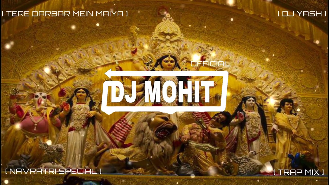 TERE DARBAR MEIN MAIYA KHUSHI MILTI HAI   TRAP MIX   NAVRATRI BHAJAN   DJ YASH   DJ MOHIT OFFICIAL