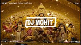 TERE DARBAR MEIN MAIYA KHUSHI MILTI HAI - TRAP MIX - NAVRATRI BHAJAN - DJ YASH - DJ MOHIT 