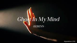 【0_0💙】REBENN - Ghost In My Mind