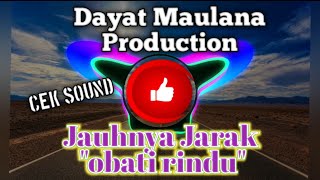 Download lagu Jauhnya Jarak 'obati rindu' Dayat Maulana Production cek sound