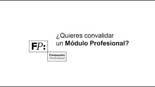 Quieres Convalidar Un Módulo Profesional?