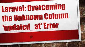 Laravel: Overcoming the Unknown Column 