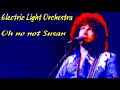ELECTRIC LIGHT ORCHESTRA Oh No Not Susan mp3