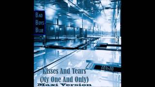 Bad Boys Blue - Kisses And Tears  (My One And Only)  Maxi Version (mixed by Manaev) chords