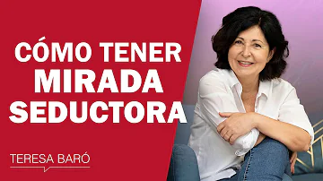 ¿Qué es la mirada seductora?