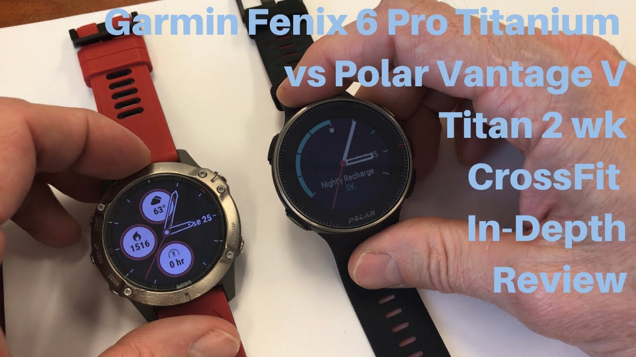 Garmin Fenix 6 Pro Titanium vs Polar Vantage Titan 2wk Review for CrossFit/HIIT FitGearHunter.com -